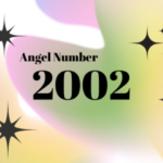 Angel Number 2002 (Meaning and Symbolism)